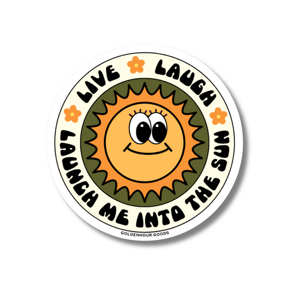 STICKER - LIVE LAUGH LAUNCH ME INTO THE SUN